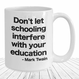 Homeschooling Mama Mug Mark Twain Quote White Coffee Cup Funny Gift for Christian Homeschool Mom Rebel Unschooling Learner Inspiration