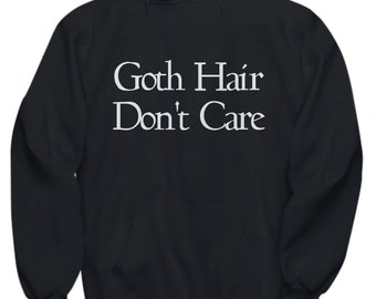 Goth hoodie funny gothic shirt goth hair don’t care hooded sweatshirt black hoodie