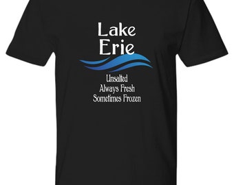Lake Erie Unsalted T-Shirt Funny Gift for Great Lakes Travel Fresh Water Sometimes Frozen Premium Unisex Tee