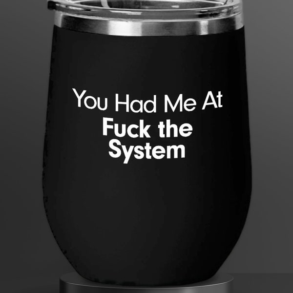 Anti Establishment Wine Tumbler F*# the System Travel Cup Gift for Anarchist Girlfriend Freedom Lover I Do Not Consent Anarchy Valentine