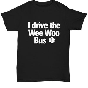 Wee Woo Boo Boos Bus Ambulance Shirt Funny EMS EMT Paramedic Gift T-Shirt for Ambulance Driver Gift for First Responder