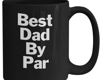 Best Dad By Par Mug Black Coffee Cup Golf Dad Gift