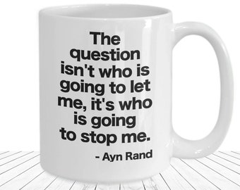 Ayn Rand Mug Objectivism Coffee Cup Gift for Objectivist Moral Philosophy Ethical Elements Theory Who Will Stop Me John Galt