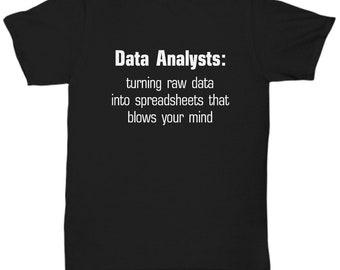 Data Analyst Shirt Funny Gift for Data Science Graduate Big Data T-Shirt Career Professional Software Engineer Spreadsheet to Blow Your Mind