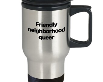 Queer mug travel coffee cup funny gift for gay bisexual lgbtq friend neighbor