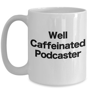 Podcast Mug Podcaster White Coffee Cup Funny Gift for Well Caffeinated On Air Live Radio Show Host Let's Talk Podcast Era Gifts for Him Her image 3