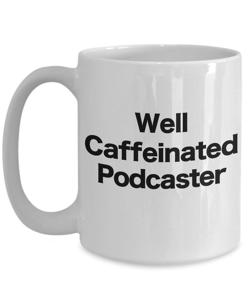 Podcast Mug Podcaster White Coffee Cup Funny Gift for Well Caffeinated On Air Live Radio Show Host Let's Talk Podcast Era Gifts for Him Her image 3