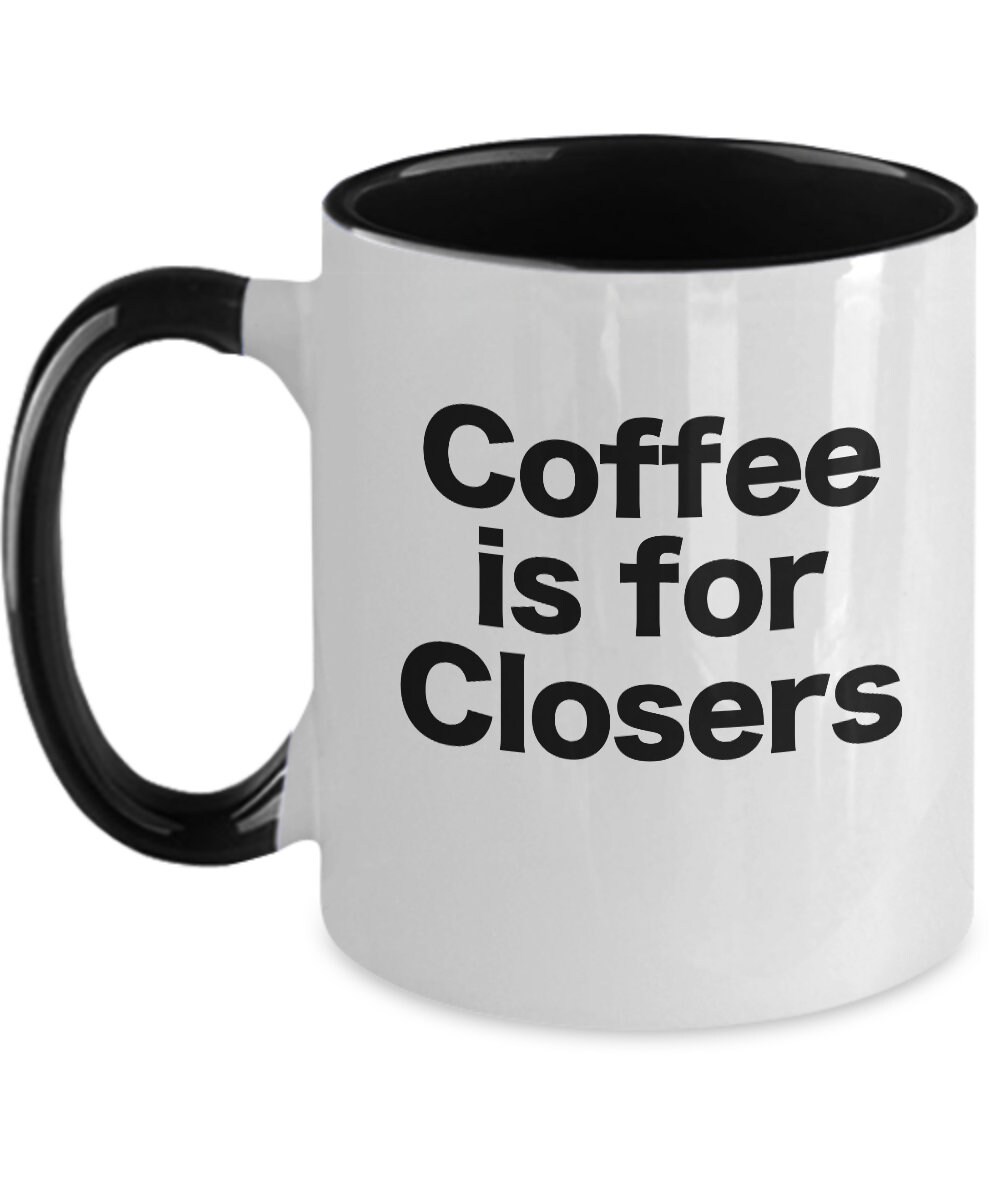 Coffee is for Closers Mug Black Two Tone Cup Funny Gift for Realtors