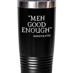 Meh Good Enough Mediocrates Tumbler Travel Coffee Cup Funny Gift for Sarcastic Slacker Teen Gift for Him College Student Gift