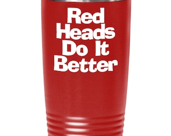 Red Heads Do It Better Tumbler Funny Travel Coffee Cup Gift for Red Headed Wife Gift for Ginger Husband