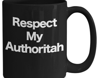 Respect My Authority Mug Black Coffee Cup Funny Gift for South Park Boss Parent Teacher