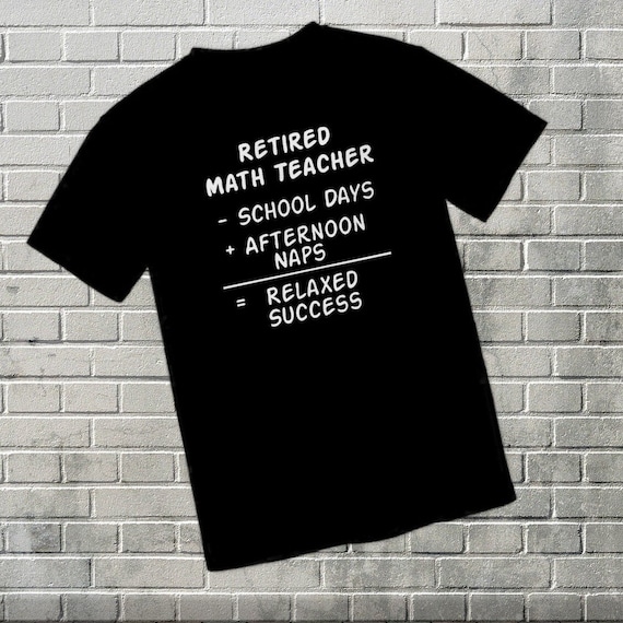 I Am A Retired Math Teacher I Have No Problems Funny Shirt I Am A Retired Math Teacher I Have No Problems Funny Shirt