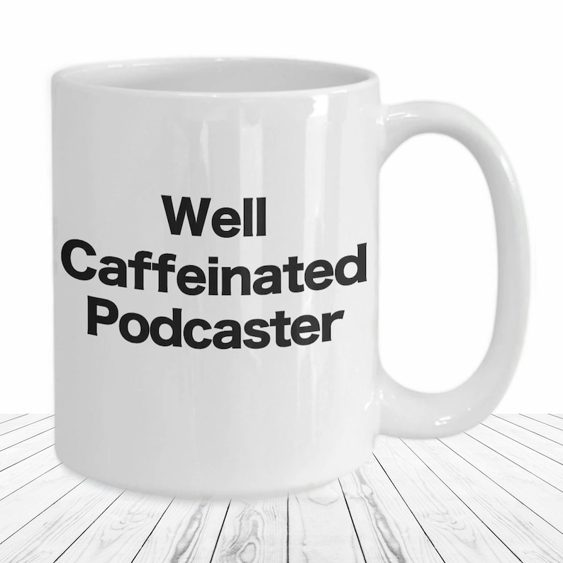 Podcast Mug Podcaster White Coffee Cup Funny Gift for Well Caffeinated On Air Live Radio Show Host Let's Talk Podcast Era Gifts for Him Her image 1