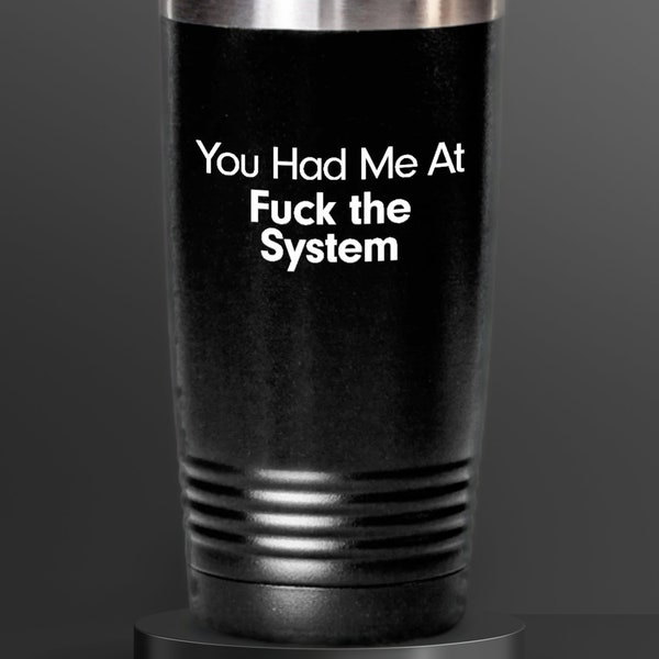 Anti Establishment Tumbler F*# the System Travel Coffee Cup Gift for Anarchist Lover I Do Not Consent Anarchy Be My Valentine