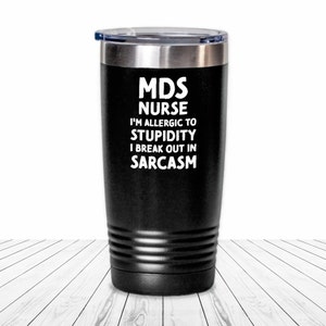MDS Nurse Tumbler Minimum Data Set Nursing Travel Coffee Cup Funny Gift for Nursing Home Administrator Gifts for Her Sarcastic Nurse Life