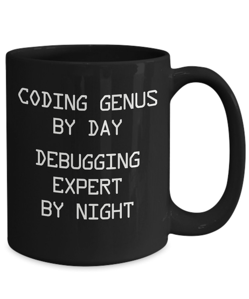 May include: Black coffee mug with white text that reads "Coding Genius by Day Debugging Expert by Night".