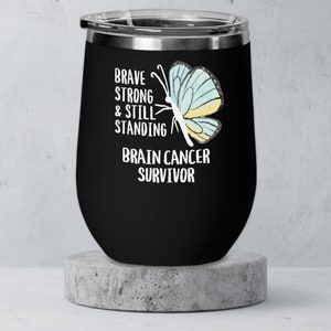 Brain Cancer Awareness Products Wine Tumbler Medulla Blastoma Brain Cancer Awareness Gear Travel Cup Still Standing Childhood Brain Tumor