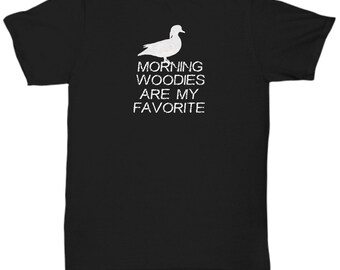 Morning Woodies Are My Favorite Duck Hunting Hunter Funny T-Shirt Old School Duck Hunter Gift for Duck Hunters Wood Duck Morning Hunt