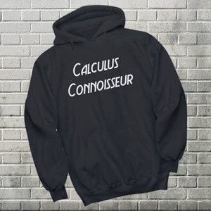 May include: Black hooded sweatshirt with the text "CALCULUS CONNOISSEUR" in white.