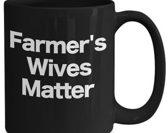Farmer’s Wives Matter Mug Black Coffee Cup Funny Gift for Farm Wife Life
