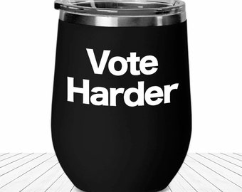 Vote Harder Wine Tumbler Funny Voter Travel Cup Gift for Democrats Republican Blue Red Senate House Election Political Activist Gifts
