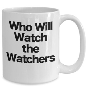 Who Will Watch the Watchers Mug Coffee Cup Quote from Juvenal Guards Watchmen Soldiers