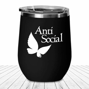 Anti Social Wine Tumbler Homebody Travel Cup Gift for Antisocial Butterfly Introvert Mom Ew People Sisters Stay At Home Wives Club