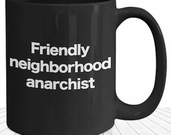 Anarchist Mug Friendly Anarchy Black Coffee Cup Funny Gift for Neighbor Small Business Owner An Cap Gifts for Homeschool Mom Peaceful Parent