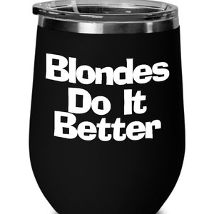 Blondes Do It Better Wine Tumbler Funny Travel Cup Gift for Best Blonde Forever Friends Dumb Blonde Gift