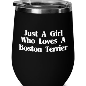Just A Girl Who Loves A Boston Terrier Wine Tumbler Funny Travel Wine Cup Gift for Boston Terrier Mom Dog Lover Stemless Wine Tumbler