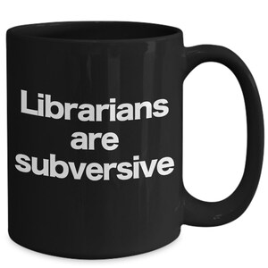 Librarians Are Subversive Mug Black Coffee Cup Funny Gift for Book Worms Writer Readers