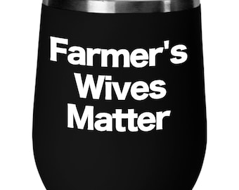 Farmer’s Wives Matter Wine Tumbler Travel Cup Funny Gift for Farm Wife Life