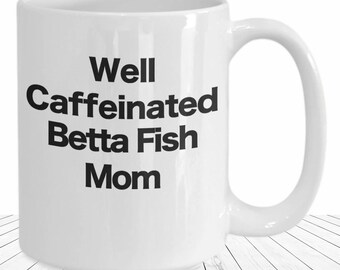 Betta Fish Mom Mug Fish Bowl Lady White Coffee Cup Funny Gift for Siamese Fighting Beta Mother