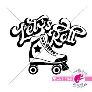 Let&#39;s Roll, Roller Skates SVG, skate SVG, skating file, retro, Cricut design, Silhouette SVG, Commercial Use Digital File, Digital Download