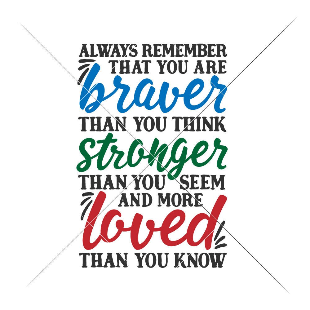 Free Free 348 Svg File You Are Braver Than You Believe Svg SVG PNG EPS DXF File
