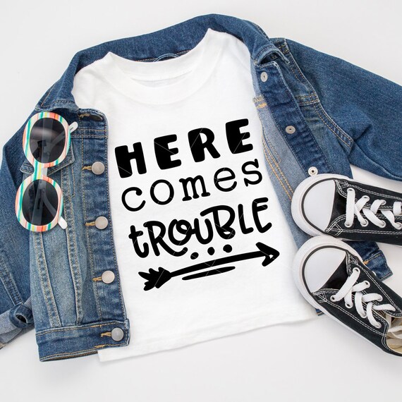 Here Comes Trouble For Funny Kids Shirt Svg File For Cutting Etsy
