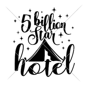SVG, PNG, DXF, Jpeg, 5 Billion Star Hotel Camping Outdoor, Tenting, Svg cut file and Sublimation png, Commercial Use Digital Design