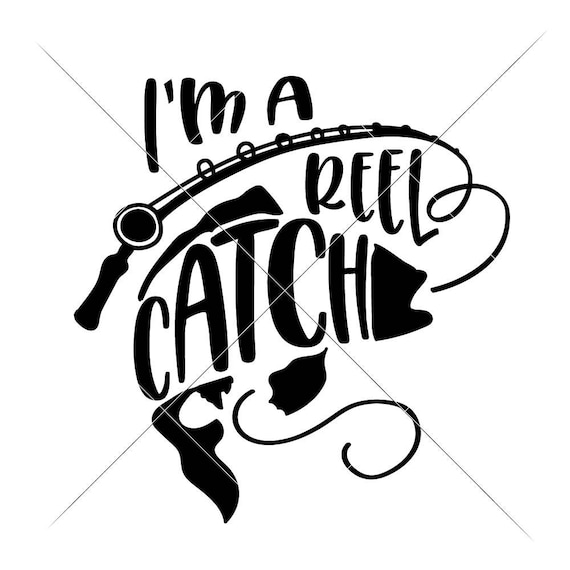 Download I M A Reel Catch Boy S Fishing Fish Svg Dxf Files For Etsy