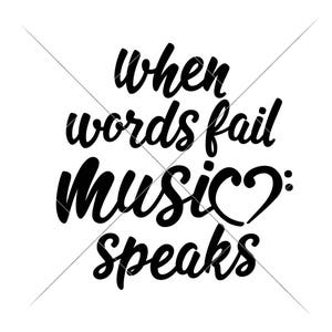 When Words fail Music speaks Musician SVG dxf File for Cutting Machines like Silhouette Cameo and Cricut, Commercial Use Digital Design