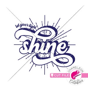 May include: Let your light shine text with a sunburst design in navy blue.  Cut file for crafting.