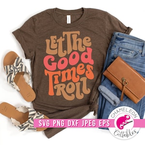 SVG, PNG, Dxf, Jpeg, Let the good times roll Svg, Hippie Design, retro Shirt Svg cut file and Sublimation png, Commercial Use Digital Design