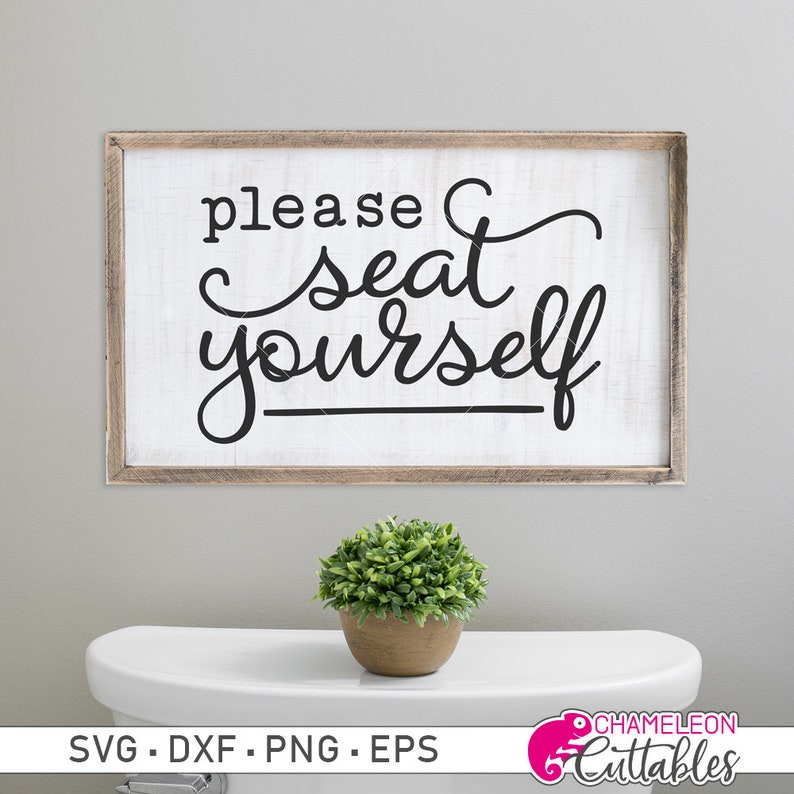 Download Commercial Use Digital Design Funny Bathroom Sign Svg Files For Cutting Machines Like Silhouette Cameo And Cricut Please Seat Yourself