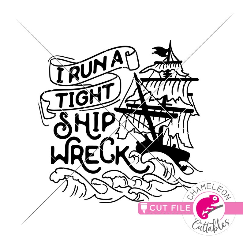 I Run A Tight Shipwreck SVG PNG Cut File