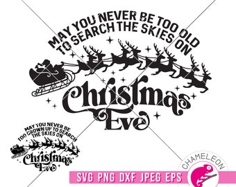 SVG, PNG, DXF, May you never be too old to search the skies on Christmas eve Svg cut file and Sublimation png, Commercial Use Digital Design