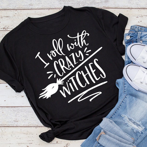 I roll with crazy witches funny quote Halloween SVG for shirt dxf png File for Silhouette Cameo and Cricut, Commercial Use Digital Design