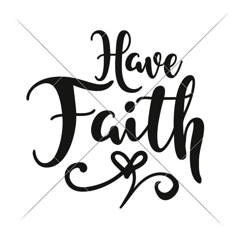 Download Have Faith Christian SVG dxf eps png Files for Cutting | Etsy
