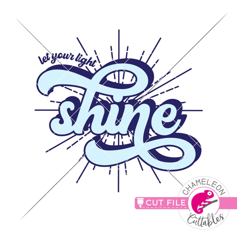 May include: Let your light shine, a blue and white cursive word art design with a sunburst effect.
