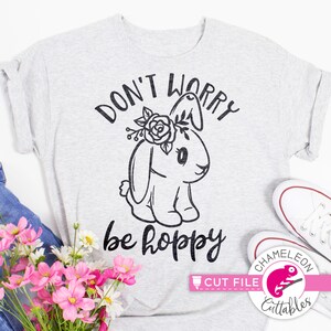 SVG, PNG, DXF, Jpeg, ne vous inquiétez pas, soyez houblonné, dessin mignon de lapin de Pâques, fichier de coupe Svg et sublimation png, conception numérique à usage commercial