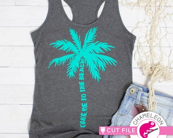 Take me to the Beach, palm tree, SVG, dxf, png, File for Cutting Machines like Silhouette Cameo and Cricut, Commercial Use Digital Design