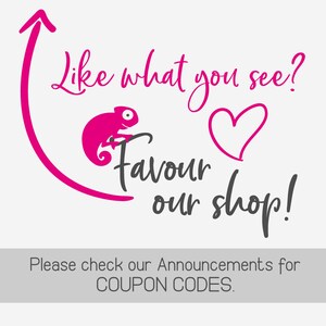 May include: A graphic with the text "Like what you see? Favour our shop!" in pink and gray. A pink chameleon is featured. The bottom of the graphic says "Please check our Announcements for COUPON CODES."